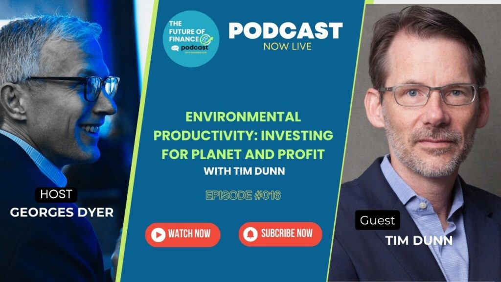 The Future of Finance Podcast with Georges Dyer, Featuring Tim Dunn